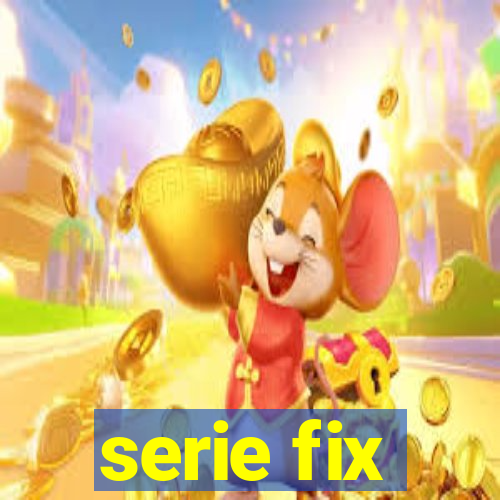 serie fix